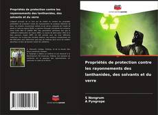Bookcover of Propriétés de protection contre les rayonnements des lanthanides, des solvants et du verre