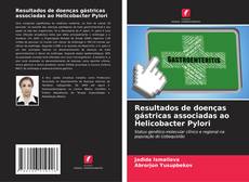 Bookcover of Resultados de doenças gástricas associadas ao Helicobacter Pylori