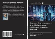 Copertina di Esquemas de programación de diversidad conmutada multiusuario basados en umbrales