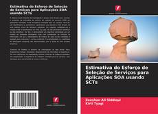 Bookcover of Estimativa do Esforço de Seleção de Serviços para Aplicações SOA usando SCTs