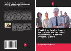 Buchcover von Participação dos jovens na tomada de decisões económicas: Caso de Mutare, Zimba