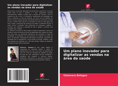Bookcover of Um plano inovador para digitalizar as vendas na área da saúde