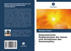 Bookcover of Dekametrische Radioemission der Sonne und Variationen des Sonnenzyklus