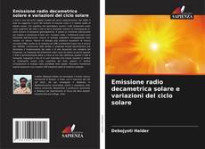 Copertina di Emissione radio decametrica solare e variazioni del ciclo solare