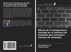 Capa do livro de Efecto de la temperatura elevada en el mortero de cemento que incorpora cenizas de estanque 