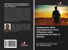 Bookcover of Andamento delle precipitazioni e loro influenza sulla produzione di mais in Brasile