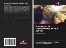 Bookcover of Il processo di sradicamento etico e politico