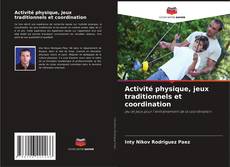 Activité physique, jeux traditionnels et coordination kitap kapağı
