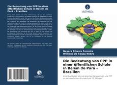 Die Bedeutung von PPP in einer öffentlichen Schule in Belém do Pará - Brasilien kitap kapağı