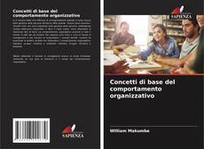 Couverture de Concetti di base del comportamento organizzativo