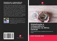 Buchcover von Globalização e independência económica na África Central: