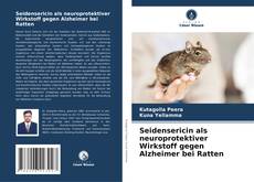 Buchcover von Seidensericin als neuroprotektiver Wirkstoff gegen Alzheimer bei Ratten