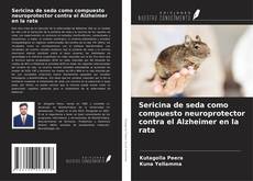 Portada del libro de Sericina de seda como compuesto neuroprotector contra el Alzheimer en la rata