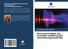 Couverture de Neuropsychologie des zentralen auditorischen Verarbeitungssyndroms