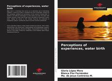 Capa do livro de Perceptions of experiences, water birth 