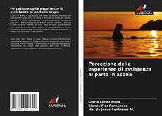Bookcover of Percezione delle esperienze di assistenza al parto in acqua