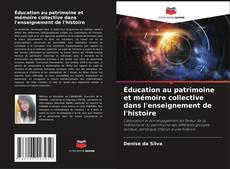 Bookcover of Éducation au patrimoine et mémoire collective dans l'enseignement de l'histoire