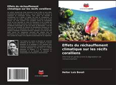 Bookcover of Effets du réchauffement climatique sur les récifs coralliens