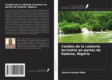 Copertina di Cambio de la cubierta terrestre en partes de Kaduna, Nigeria