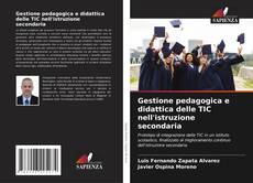 Gestione pedagogica e didattica delle TIC nell'istruzione secondaria kitap kapağı