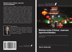 Bookcover of Bielorrusia-China: nuevas oportunidades