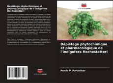 Capa do livro de Dépistage phytochimique et pharmacologique de l'Indigofera Hochestetteri 