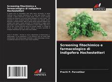 Copertina di Screening fitochimico e farmacologico di Indigofera Hochestetteri