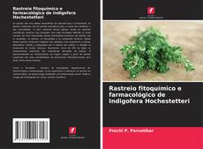 Rastreio fitoquímico e farmacológico de Indigofera Hochestetteri的封面