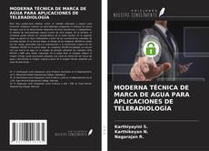 Copertina di MODERNA TÉCNICA DE MARCA DE AGUA PARA APLICACIONES DE TELERADIOLOGÍA