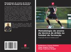 Couverture de Metodologia de ensino da técnica de drible no futebol de formação