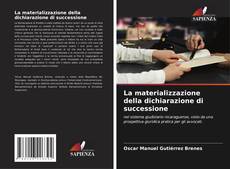 Bookcover of La materializzazione della dichiarazione di successione