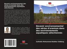 Buchcover von Devenir environnemental des séries d'uranium dans des environnements aquatiques sélectionnés
