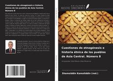 Copertina di Cuestiones de etnogénesis e historia étnica de los pueblos de Asia Central. Número 8