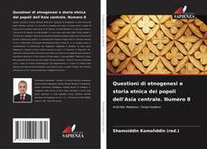 Buchcover von Questioni di etnogenesi e storia etnica dei popoli dell'Asia centrale. Numero 8