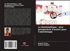 La biomimétique : Une perspective d'avenir pour l'odontologie kitap kapağı