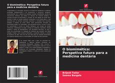 Buchcover von O biomimético: Perspetiva futura para a medicina dentária