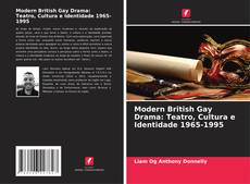 Обложка Modern British Gay Drama: Teatro, Cultura e Identidade 1965-1995