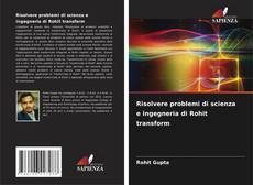 Capa do livro de Risolvere problemi di scienza e ingegneria di Rohit transform 