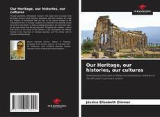 Our Heritage, our histories, our cultures kitap kapağı