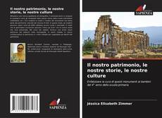 Bookcover of Il nostro patrimonio, le nostre storie, le nostre culture