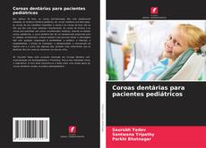 Bookcover of Coroas dentárias para pacientes pediátricos