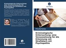 Copertina di Kriminologische Untersuchung: eine Voraussetzung für die Erkennung von Straftätern mit Psychopathie