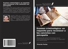 Bookcover of Examen criminológico: un requisito para reconocer a los convictos con psicopatía
