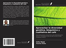 Copertina di Aprovechar la diversidad genética, bioquímica y cualitativa del café