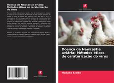 Capa do livro de Doença de Newcastle aviária: Métodos éticos de caraterização do vírus 