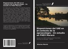 Buchcover von Disposiciones del SAE en el contexto de la agroecología - Un estudio en PAEX Maracá