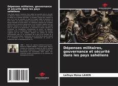 Buchcover von Dépenses militaires, gouvernance et sécurité dans les pays sahéliens