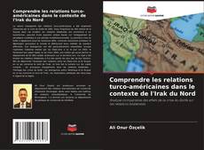 Обложка Comprendre les relations turco-américaines dans le contexte de l'Irak du Nord