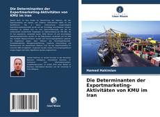 Couverture de Die Determinanten der Exportmarketing-Aktivitäten von KMU im Iran