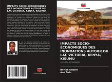 IMPACTS SOCIO-ÉCONOMIQUES DES INONDATIONS AUTOUR DU LAC VICTORIA, KENYA, KISUMU kitap kapağı